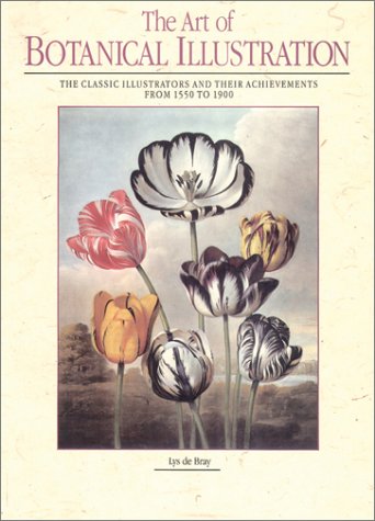 The Art of Botanical Illustration, The Classic Illustrators and Their Achievements from 1550 to 1900