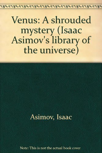 Venus: A shrouded mystery (Isaac Asimov's library of the universe)