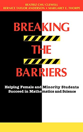 Breaking the Barriers: Helping Female and Minority Students Succeed in Mathematics and Science (J...