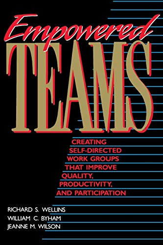 Empowered Teams: Creating Self-Directed Work Groups That Improve Quality, Productivity, and Parti...