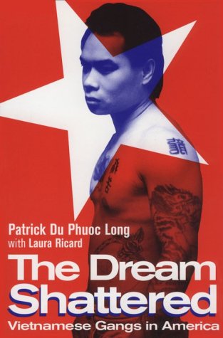 The Dream Shattered: Vietnamese Gangs in America