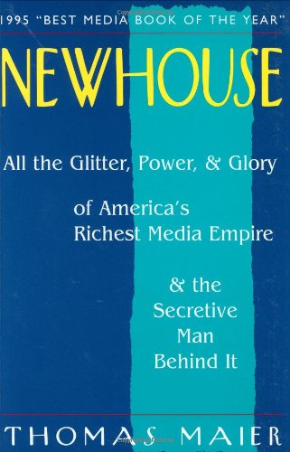 Newhouse: All the Glitter, Power, & Glory of America's Richest Media Empire & the Secretive Man Behind It
Newhouse: All the Glitter, Power, & Glory of America's Richest Media Empire & the Secretive Man Behind It
