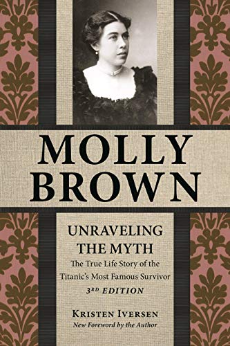 Molly Brown: Unraveling the Myth, 3rd Edition (Paperback or Softback)