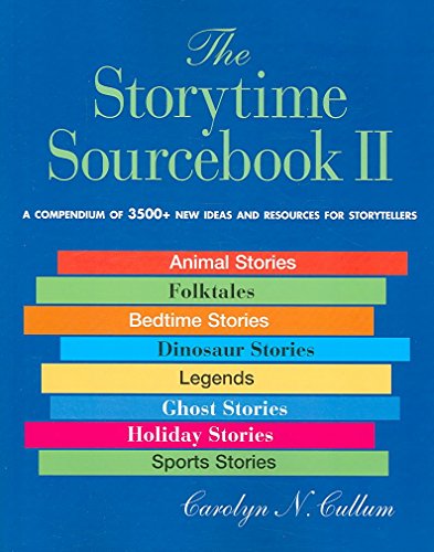 The Storytime Sourcebook II: A Compendium of 3,500+ New Ideas and Resources for Storytellers