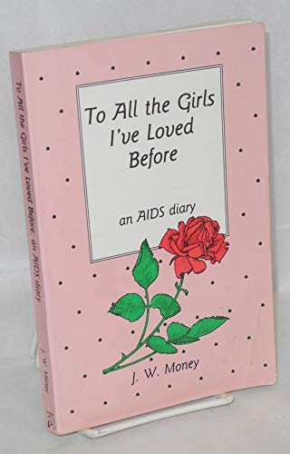 To All the Girls I'Ve Loved Before: An AIDS Diary