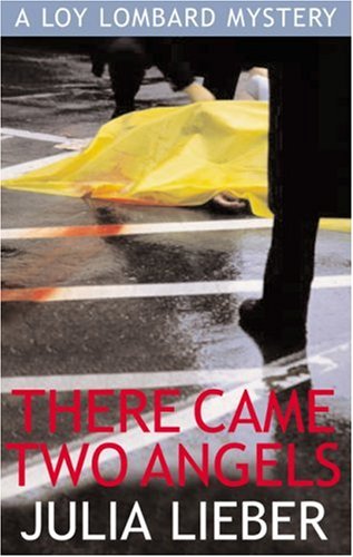 There Came Two Angels: A Loy Lombard Mystery Lieber, Julia