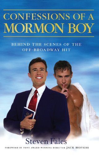Confessions of a Mormon Boy: Behind the Scenes of the off-Broadway Hit