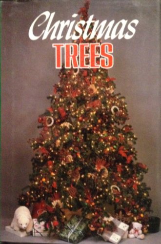 Christmas Trees : Choose,Maintain and Decorate the Perfect Tree