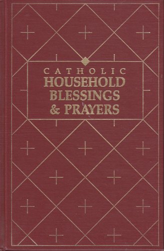 Catholic household blessings & prayers ([Publication / Office of Publishing and Promotion Services, United States Catholic Conference)
Catholic household blessings & prayers ([Publication / Office of Publishing and Promotion Services, United States Catholic Conference)