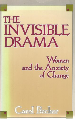 The Invisible Drama : Women and the Anxiety of Change