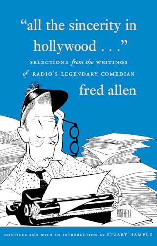 "All the sincerity in Hollywood." Selections from the writings of radio's legendary comedian Fred...
