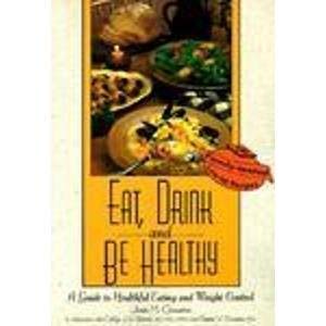 Eat, Drink and Be Healthy : A Guide to Healthful Eating and Weight Control