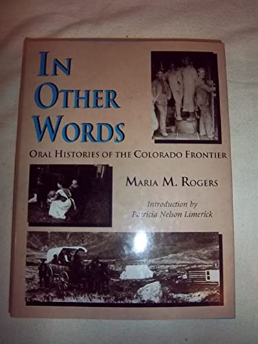 In Other Words: Oral Histories of the Colorado Frontier