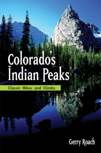 Colorado's Indian Peaks: Classic Hikes and Climbs (Classic Hikes & Climbs S)