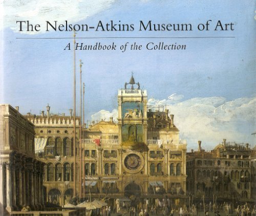 The Nelson-Atkins Museum of Art: A Handbook of the Collection
