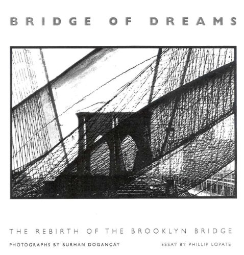 Bridge of dreams. The rebirth of the Brooklyn Bridge. Introduction by Phillip Lopate.