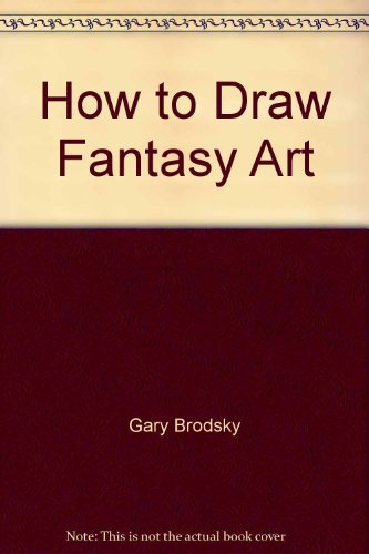 Gary & Al Present: How to Draw Fantasy Art