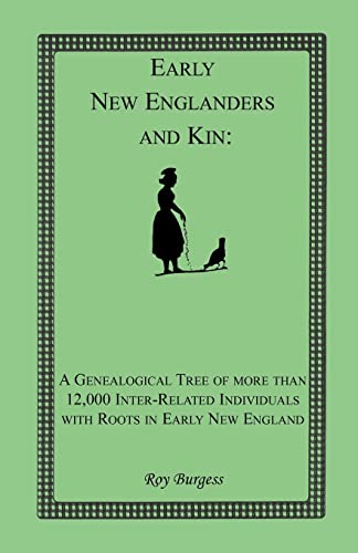 Early New Englanders and Kin: A Genealogical Tree of More than 12,000 Inter-related Individuals w...