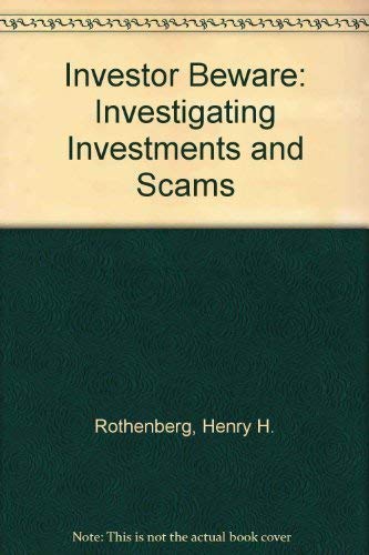 INVESTOR BEWARE investigating investments and scams