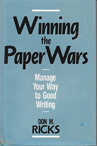 WINNING THE PAPER WARS Manage Your Way to Good Writing