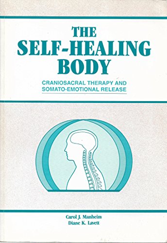 The Self-Healing Body: Craniosacral Therapy and Somato-Emotional Release