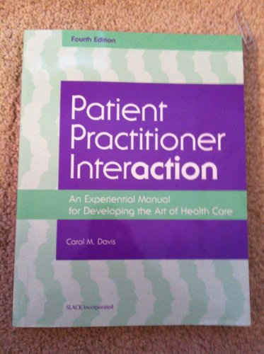 Patient Practitioner Interaction: An Experiential Manual for Developing the Art of Healthcare
Patient Practitioner Interaction: An Experiential Manual for Developing the Art of Healthcare