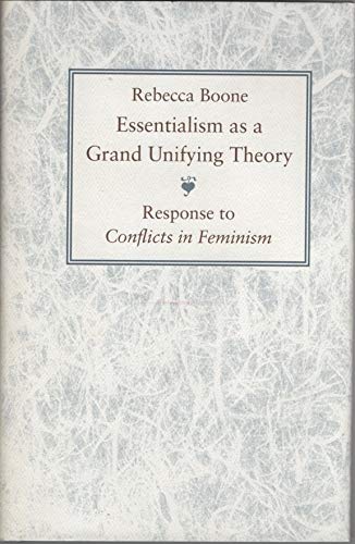 Essentialism as a Grand Unifying Theory: Response to Conflicts in Feminism