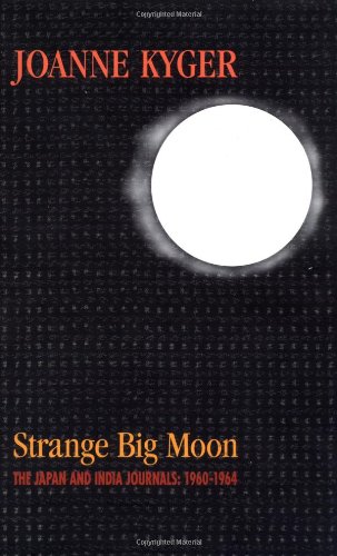 Strange Big Moon: The Japan and India Journals, 1960-1964