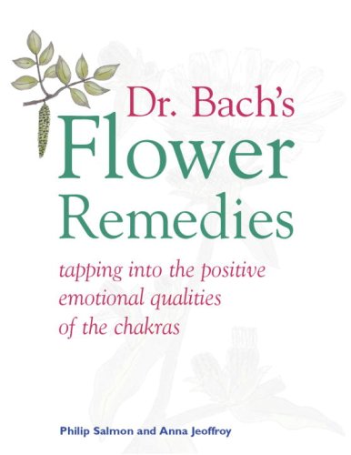 Dr. Bach's Flower Remedies: Tapping Into the Positive Emotional Qualities of the Chakras