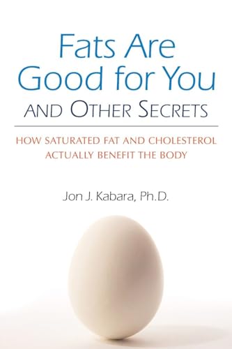 Fats Are Good for You: How Saturated Fat and Cholesterol Actually Benefit the Body
Fats Are Good for You: How Saturated Fat and Cholesterol Actually Benefit the Body