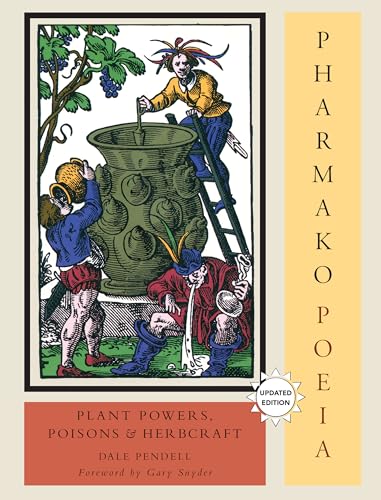 Pharmako/Poeia :Plant Powers, Poisons, and Herbcraft