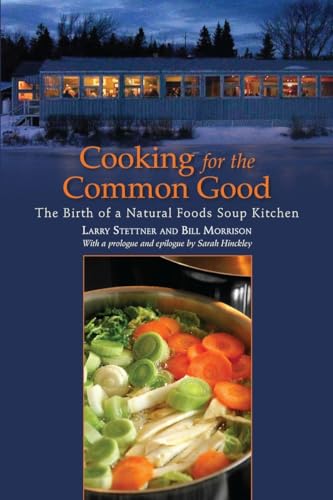 Cooking for the Common Good: The Birth of a Natural Foods Soup Kitchen