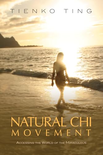 Natural Chi Movement : Accessing the World of the Miraculous