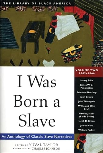 I Was Born a Slave: An Anthology of Classic Slave Narratives: 1849-1866 Volume 2 (Revised)