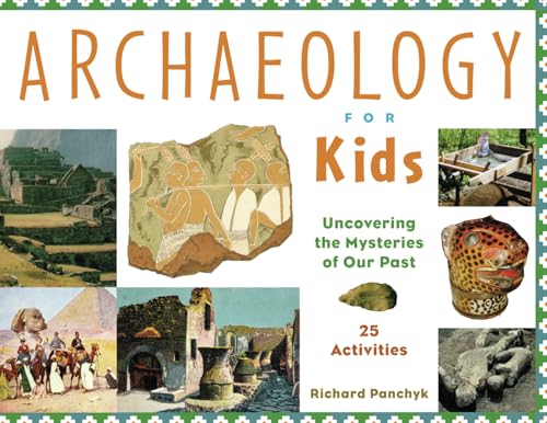 Archaeology for Kids: Uncovering the Mysteries of Our Past, 25 Activities (For Kids series)
Archaeology for Kids: Uncovering the Mysteries of Our Past, 25 Activities (For Kids series)