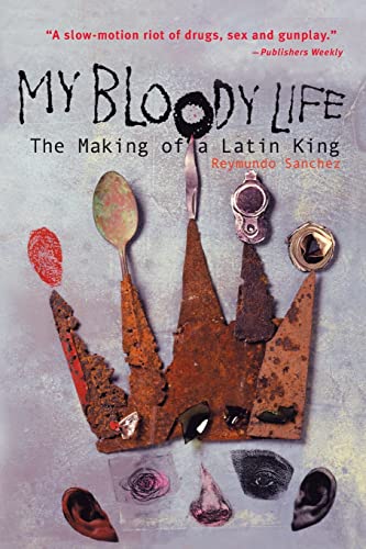 MY BLOODY LIFE the Making of a Latin King