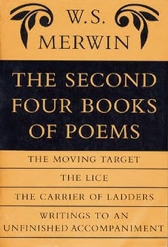 The Second Four Books of Poems: The Moving Target / The Lice / The Carrier of Ladders / Writings ...