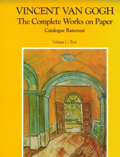 Vincent Van Gogh: The Complete Works on Paper : Catalogue Raisonné.