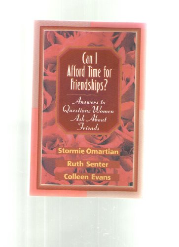 Can I Afford Time for Friendships: Answers to Questions Women Ask about Friends