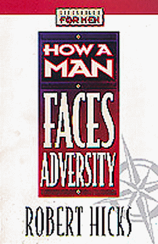 How a Man Faces Adversity (Lifeskills for Men Ser.)