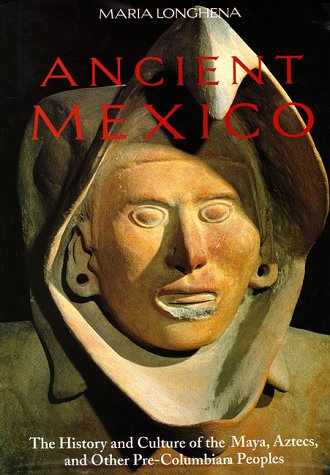 Ancient Mexico; The History and Culture of the Maya, Aztecs and other Pre-Columbian Peoples