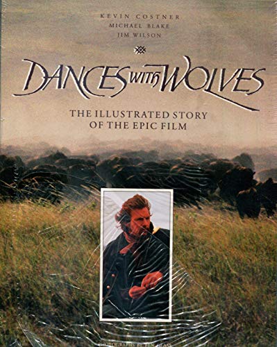 Dances With Wolves, The Illustrated Story Of The Epic Film