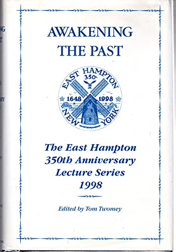 Awakening the Past: The East Hampton 350th Anniversary Lecture Series 1998 (Lecture Series, 27)