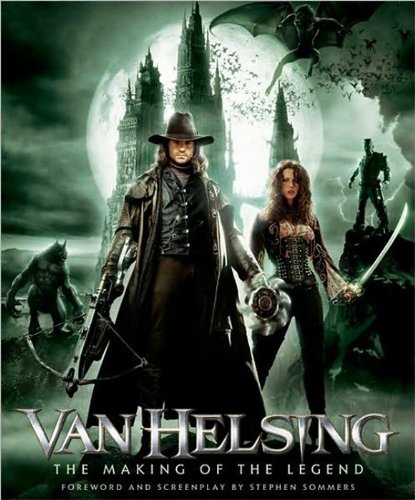 Van Helsing: The Making Of The Legend (Newmarket Pictorial Moviebooks)