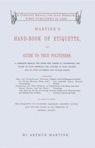 MARTINE'S HAND-BOOK OF ETIQUETTE, and Guide to True Politeness