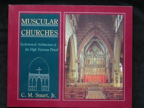 Muscular Churches: Ecclesiastical Architecture of the High Victorian Period.