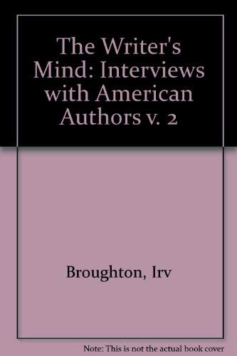 The Writer's Mind: Interviews with American Authors. Volume II