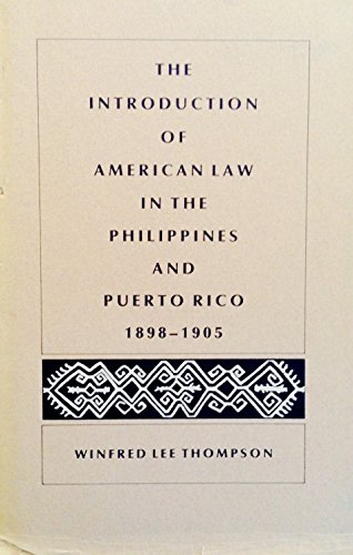 The Introduction of American Law in the Philippines and Puerto Rico, 1898-1905