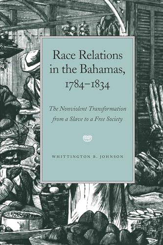 Race Relations in the Bahamas, 1784-1834: The Nonviolent Transformation from a Slave to a Free Society (Black Community Studies)
Race Relations in the Bahamas, 1784-1834: The Nonviolent Transformation from a Slave to a Free Society (Black Community Studies)