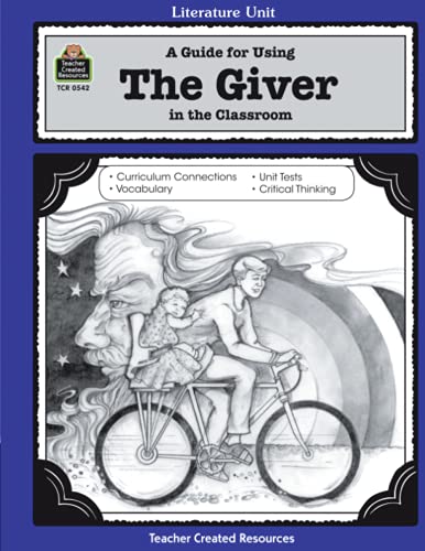 A Guide for Using The Giver in the Classroom (Literature Units)